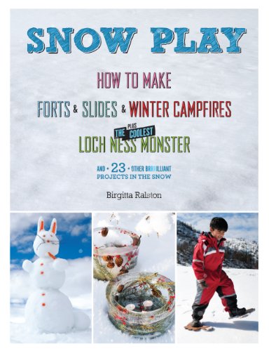 Imagen de archivo de Snow Play: How to Make Forts & Slides & Winter Campfires, Plus the Coolest Loch Ness Monster and 23 Other Brrrilliant Projects in the Snow a la venta por THE OLD LIBRARY SHOP