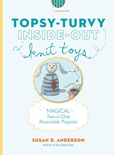 Stock image for Topsy-Turvy Inside-Out Knit Toys: Magical Two-in-One Reversible Projects for sale by Zoom Books Company