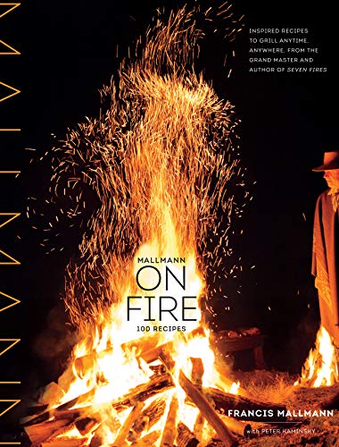 Beispielbild fr Mallmann on Fire: 100 Inspired Recipes to Grill Anytime, Anywhere zum Verkauf von BooksRun