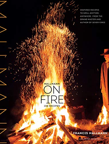 Stock image for Mallmann on Fire: 100 Inspired Recipes to Grill Anytime, Anywhere for sale by Irish Booksellers