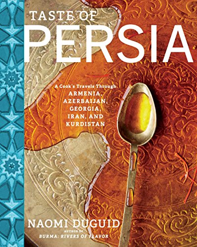 9781579655488: Taste of Persia: A Cook's Travels Through Armenia, Azerbaijan, Georgia, Iran, and Kurdistan