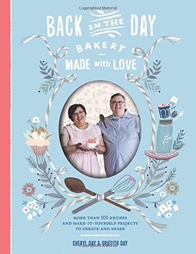 Beispielbild fr Back in the Day Bakery Made with Love : More Than 100 Recipes and Make-It-Yourself Projects to Create and Share zum Verkauf von Better World Books