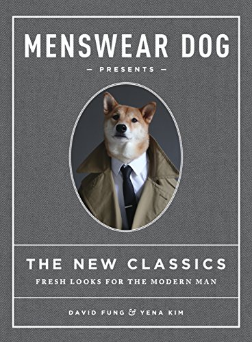 Stock image for Menswear Dog Presents the New Classics: Fresh Looks for the Modern Man for sale by Open Books