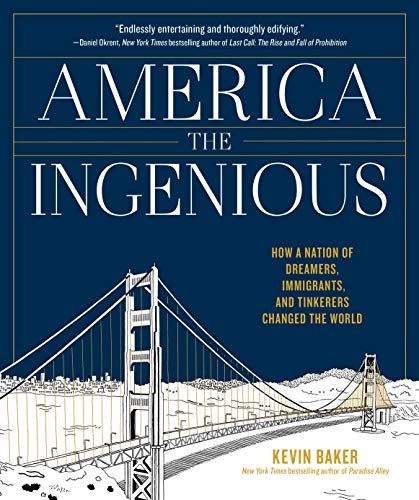 Imagen de archivo de America the Ingenious : How a Nation of Dreamers, Immigrants, and Tinkerers Changed the World a la venta por Better World Books