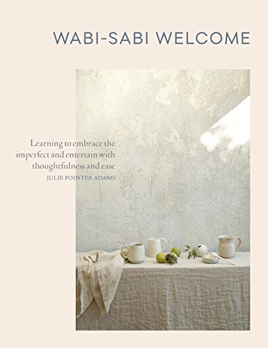 Beispielbild fr Wabi-Sabi Welcome: Learning to Embrace the Imperfect and Entertain with Thoughtfulness and Ease zum Verkauf von Goodwill
