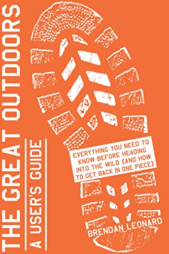 Beispielbild fr The Great Outdoors: A User's Guide: Everything You Need to Know Before Heading into the Wild (and How to Get Back in One Piece) zum Verkauf von SecondSale