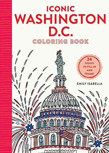 Stock image for Iconic Washington D. C. Coloring Book : 24 Sights to Send and Frame for sale by Better World Books