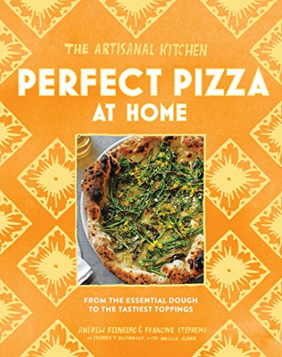 Imagen de archivo de The Artisanal Kitchen: Perfect Pizza at Home: From the Essential Dough to the Tastiest Toppings a la venta por ThriftBooks-Dallas