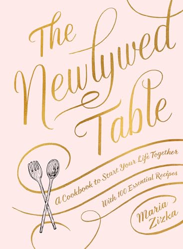 Stock image for The Newlywed Table: A Cookbook to Start Your Life Together for sale by ThriftBooks-Dallas