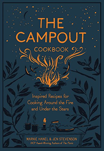 Imagen de archivo de The The Campout Cookbook: Inspired Recipes for Cooking Around the Fire and Under the Stars a la venta por BookEnds Bookstore & Curiosities