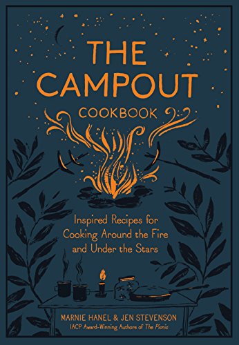 Stock image for The The Campout Cookbook: Inspired Recipes for Cooking Around the Fire and Under the Stars for sale by BookEnds Bookstore & Curiosities