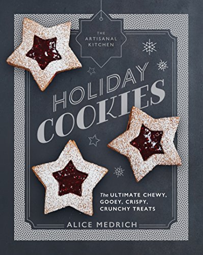 Beispielbild fr The Artisanal Kitchen: Holiday Cookies: The Ultimate Chewy, Gooey, Crispy, Crunchy Treats zum Verkauf von Your Online Bookstore