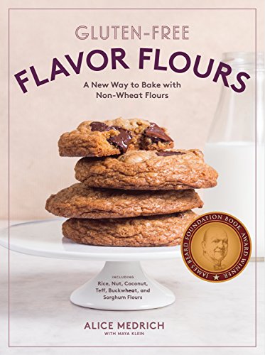 Stock image for Gluten-Free Flavor Flours: A New Way to Bake with Non-Wheat Flours, Including Rice, Nut, Coconut, Teff, Buckwheat, and Sorghum Flours for sale by Goodwill Books
