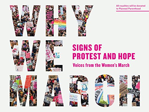 Imagen de archivo de Why We March: Signs of Protest and Hope--Voices from the Women's March a la venta por ThriftBooks-Atlanta