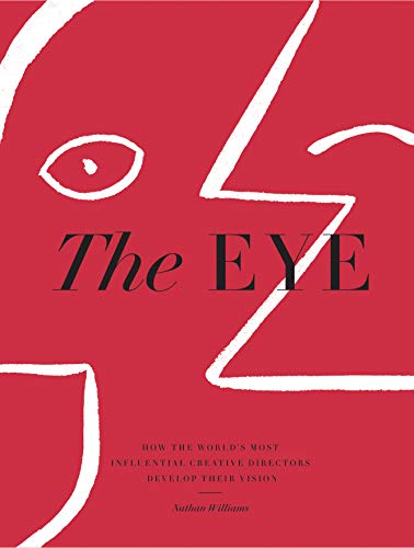 Beispielbild fr The Eye: How the Worlds Most Influential Creative Directors Develop Their Vision zum Verkauf von BooksRun