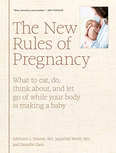 Beispielbild fr The New Rules of Pregnancy : What to Eat, Do, Think about, and Let Go of While Your Body Is Making a Baby zum Verkauf von Better World Books