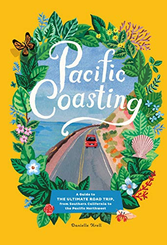 Stock image for Pacific Coasting: A Guide to the Ultimate Road Trip, from Southern California to the Pacific Northwest for sale by ThriftBooks-Dallas