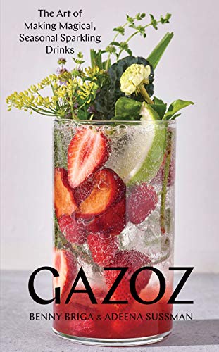 Stock image for Gazoz: The Art of Making Magical, Seasonal Sparkling Drinks for sale by Monster Bookshop