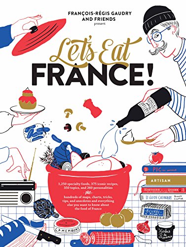 Stock image for Lets Eat France!: 1,250 specialty foods, 375 iconic recipes, 350 topics, 260 personalities, plus hundreds of maps, charts, tricks, tips, and . the food of France (Lets Eat Series, 1) for sale by Goodwill of Colorado