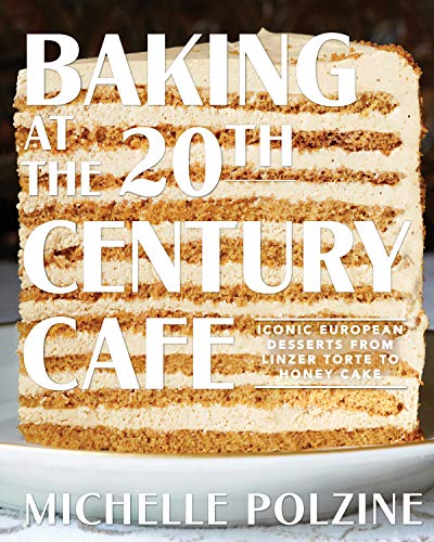 9781579658984: Baking at the 20th Century Cafe: Iconic European Desserts from Linzer Torte to Honey Cake