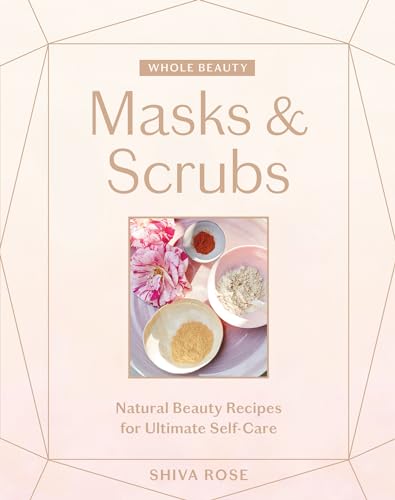 Stock image for Whole Beauty: Masks & Scrubs: Natural Beauty Recipes for Ultimate Self-Care for sale by ThriftBooks-Atlanta