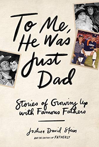 Beispielbild fr To Me, He Was Just Dad: Stories of Growing Up with Famous Fathers zum Verkauf von SecondSale