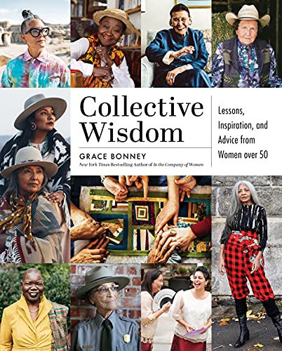 Beispielbild fr Collective Wisdom: Lessons, Inspiration, and Advice from Women over 50 zum Verkauf von AwesomeBooks