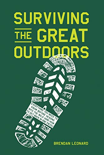 Beispielbild fr Surviving the Great Outdoors: Everything You Need to Know Before Heading into the Wild (and How to Get Back in One Piece) zum Verkauf von SecondSale