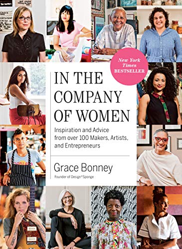 Stock image for In the Company of Women: Inspiration and Advice from over 100 Makers, Artists, and Entrepreneurs for sale by Off The Shelf
