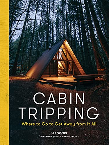 Stock image for Cabin Tripping: Where to Go to Get Away from It All for sale by Monster Bookshop