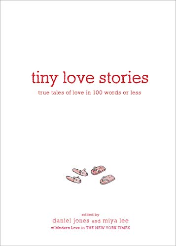 Stock image for Tiny Love Stories: True Tales of Love in 100 Words or Less for sale by ThriftBooks-Dallas