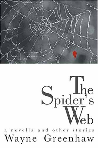 Imagen de archivo de The Spider's Web: A Novella and Other Stories [Hardcover] Greenhaw, Wayne a la venta por A Squared Books (Don Dewhirst)