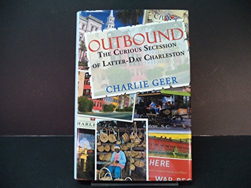 Stock image for Outbound: The Curious Secession of Latter-Day Charleston for sale by ThriftBooks-Atlanta