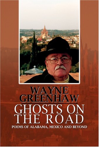 Ghosts on the Road. Poems of Alabama, Mexico, and Beyond.