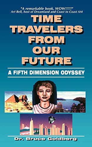 Imagen de archivo de Time Travelers from Our Future: A Fifth Dimension Odyssey a la venta por Lucky's Textbooks