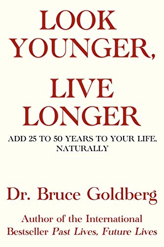 Stock image for Look Younger, Live Longer: Add 25 to 50 Years to Your Life, Naturally for sale by ThriftBooks-Dallas