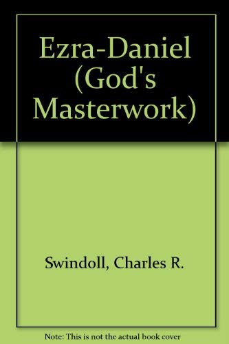Ezra-Daniel (God's Masterwork) (9781579721701) by Swindoll, Charles R.