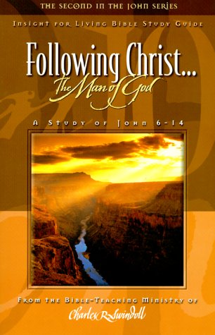 Following Christ the Man of God: A Study of John 6-14 (9781579723293) by Charles R. Swindoll