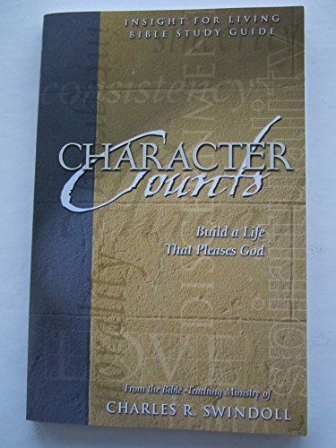 Stock image for Character Counts: Build a Life That Pleases God (Insight for Living Bible Study Guide) for sale by Front Cover Books