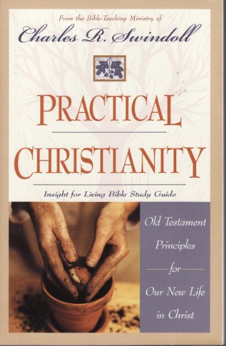 Practical Christianity: Old Testament Principles for Our New Life in Christ (9781579723750) by Charles R. Swindoll; Mark Tobey