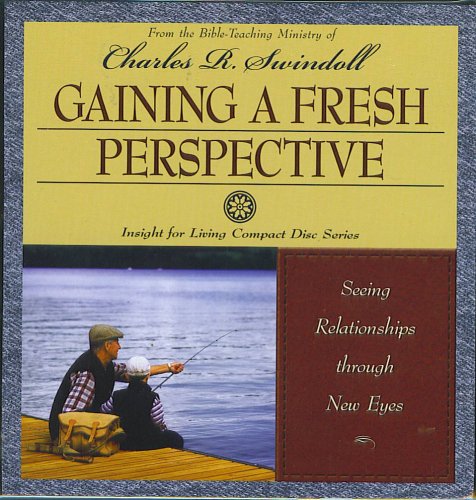 Stock image for Gaining A Fresh Perspective: Seeing Relationships Through New Eyes (Insight For Living) for sale by Thomas F. Pesce'