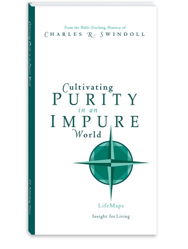 Cultivating Purity in an Impure World (9781579725365) by Charles R. Swindoll; Insight For Living Ministries