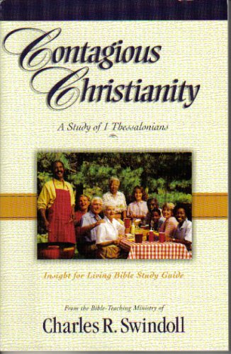 Beispielbild fr Contagious Christianity (A Study of 1 Thessalonians, Insight for Living Bible Study Guide) zum Verkauf von HPB-Emerald