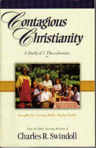 Stock image for Contagious Christianity (A Study of 1 Thessalonians, Insight for Living Bible Study Guide) for sale by HPB-Emerald