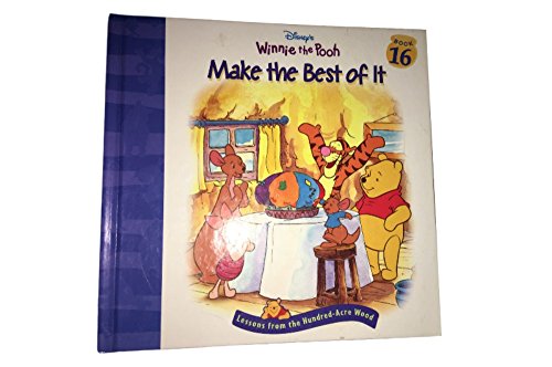 Imagen de archivo de Disney's Winnie the Pooh: Make the Best of It (Lessons from the Hundred-Acre Wood, Book 16) a la venta por Gulf Coast Books