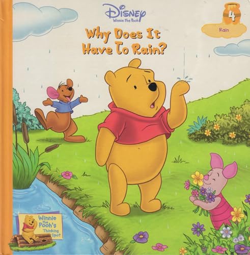 Beispielbild fr Why Does It Have to Rain? Vol. 4 Rain (Winnie the Pooh's Thinking Spot Series, Vol. 4) zum Verkauf von Once Upon A Time Books