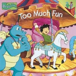 Stock image for Too Much Fun (Dragon Tales, Reading is fun with a Dragon, Volume 3) for sale by Once Upon A Time Books