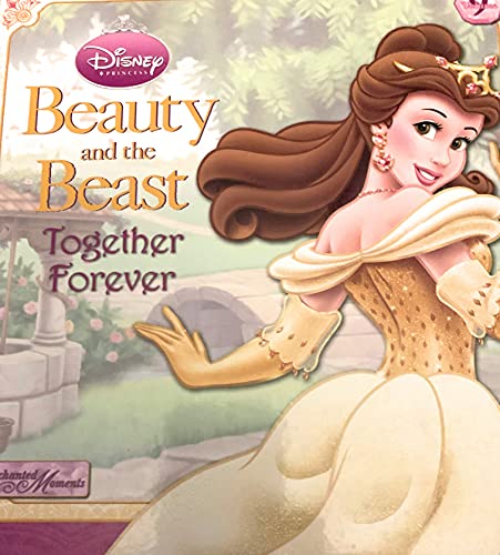 Stock image for Beauty and the Beast Together Forever (Disney Princess Enchanted moments, vol 9) for sale by Better World Books: West