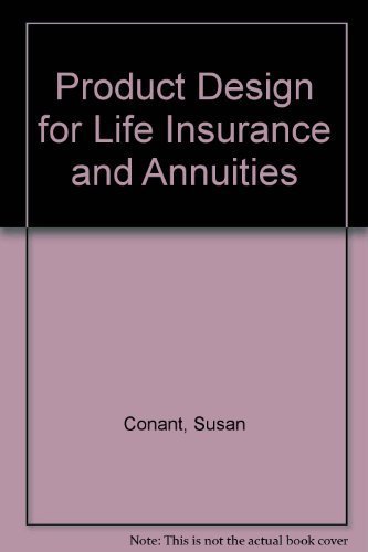 Product Design for Life Insurance and Annuities (9781579741211) by Conant, Susan