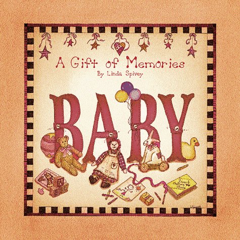 Baby: A Gift of Memories (9781579771218) by Spivey, Linda